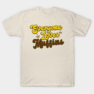 Everyone loves muffins T-Shirt